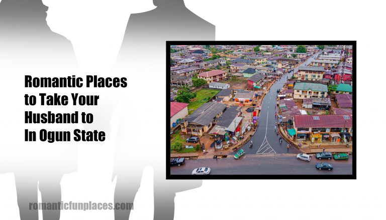 Romantic Places to Take Your Husband to In Ogun State