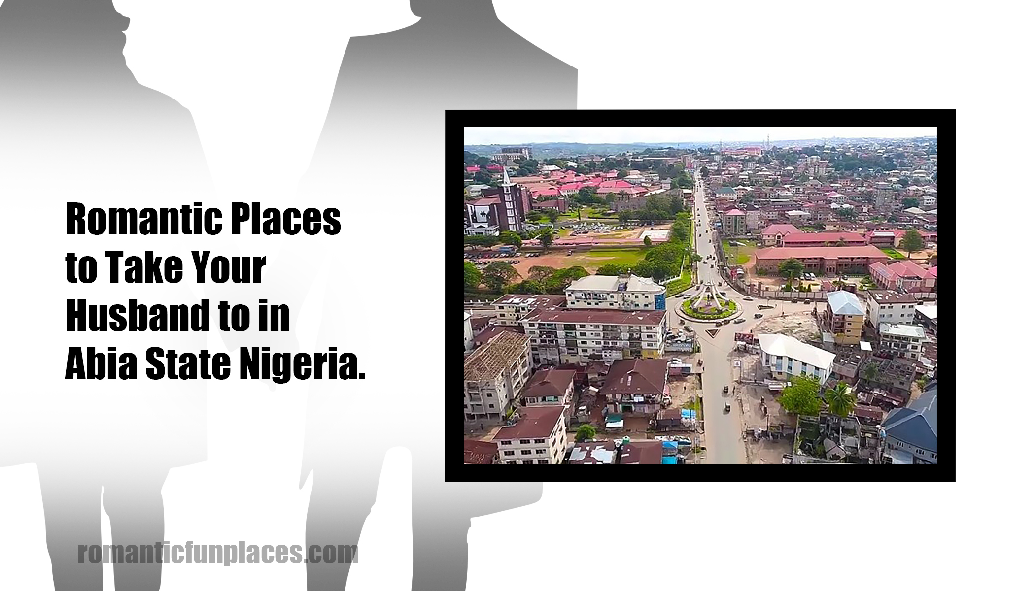 Romantic Places to Take Your Husband to in Abia State Nigeria.