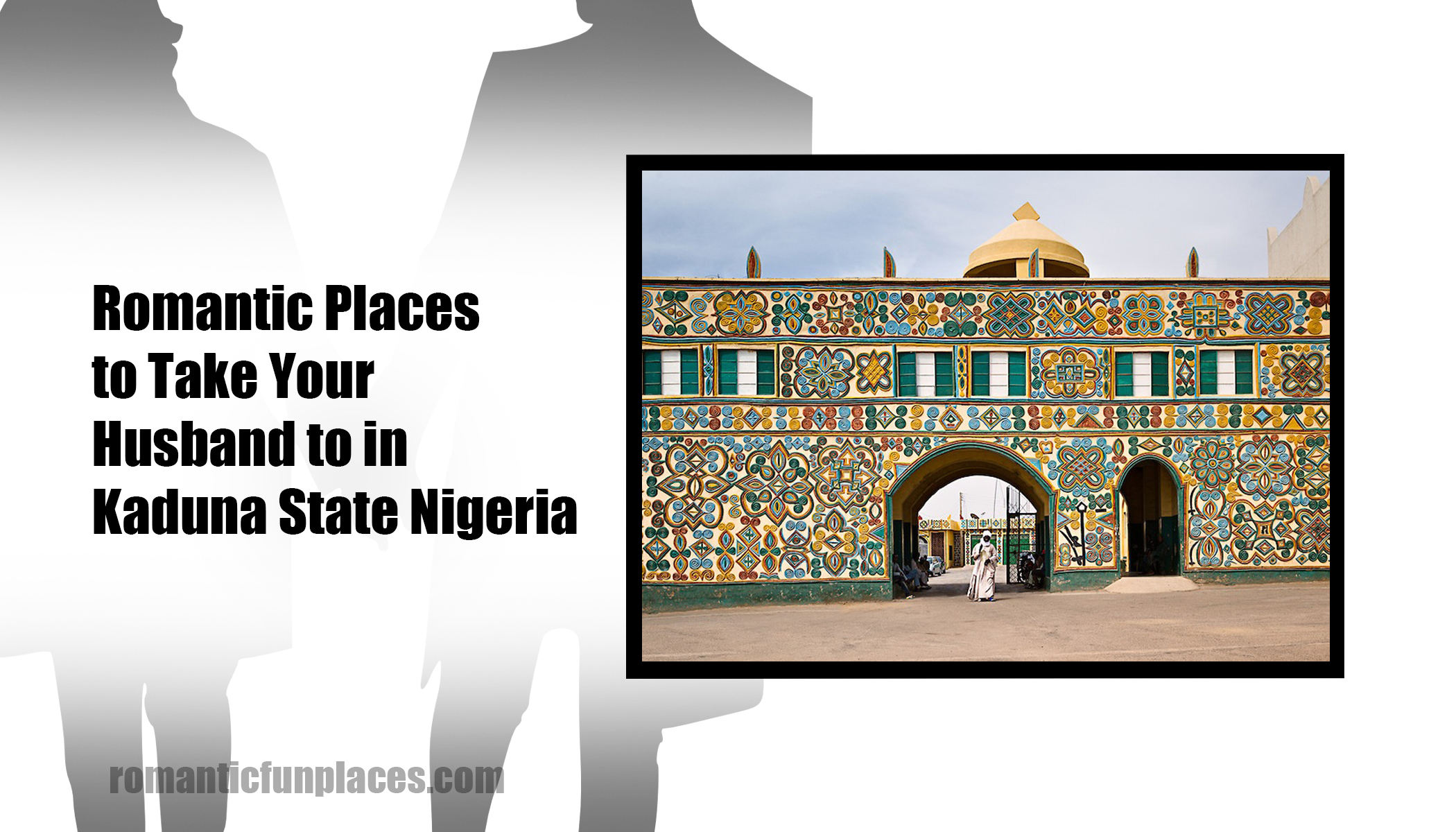 Romantic Places to Take Your Husband to in Kaduna State Nigeria