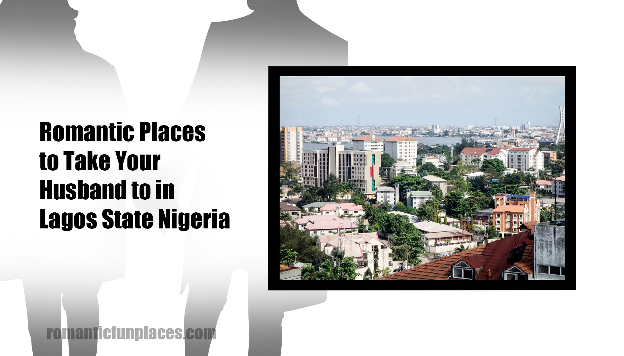 Romantic Places to Take Your Husband to in Lagos State Nigeria