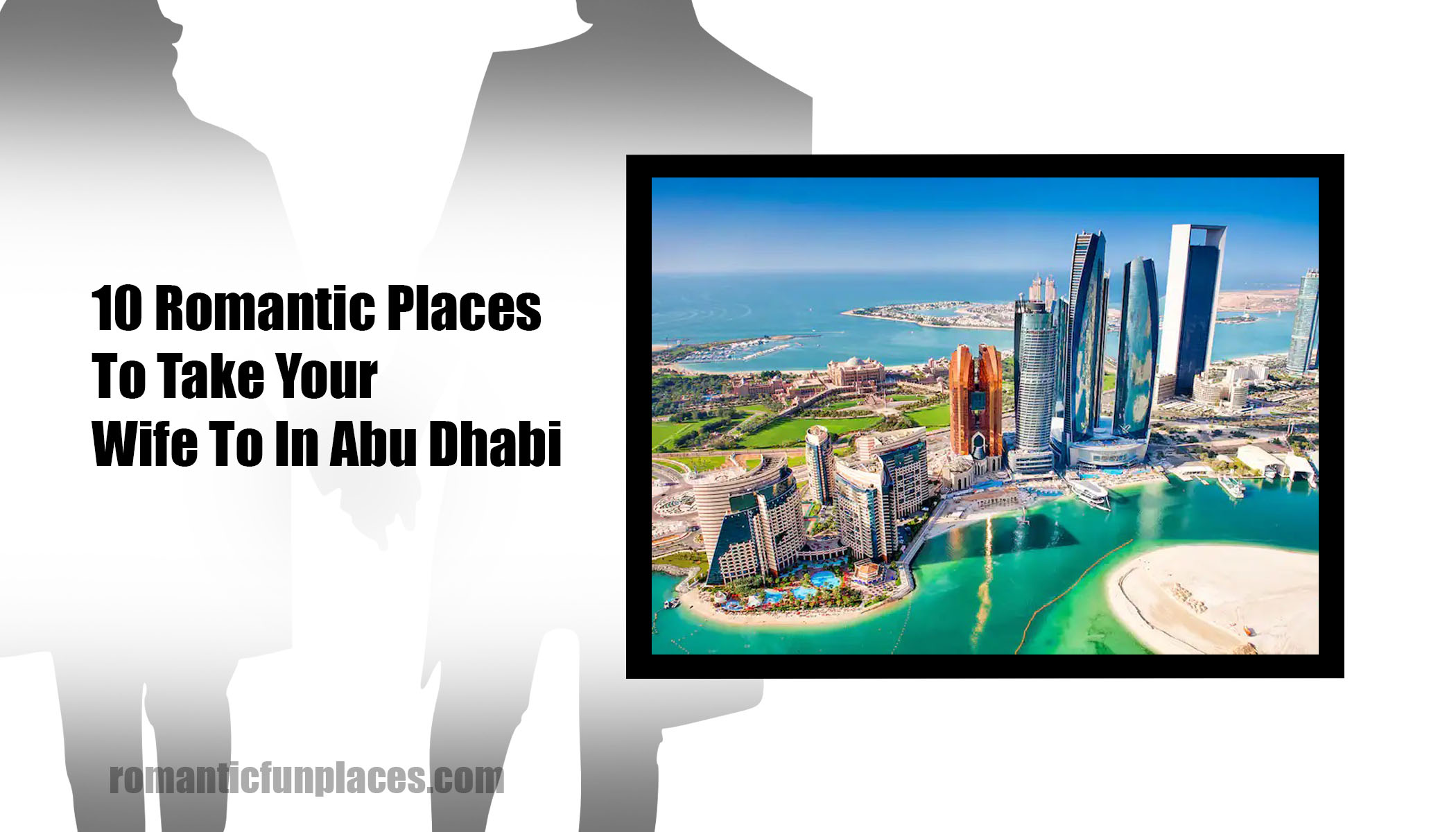10 Romantic Places To Take Your Wife To In Abu Dhabi