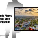 10 Romantic Places To Take Your Wife To In Accra Ghana