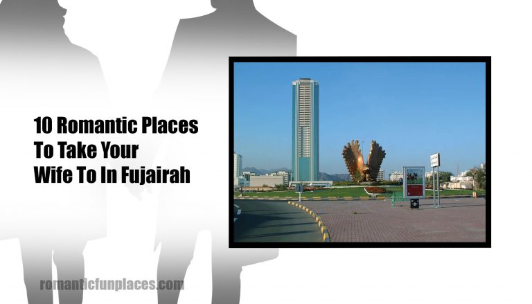 10 Romantic Places To Take Your Wife To In Fujairah