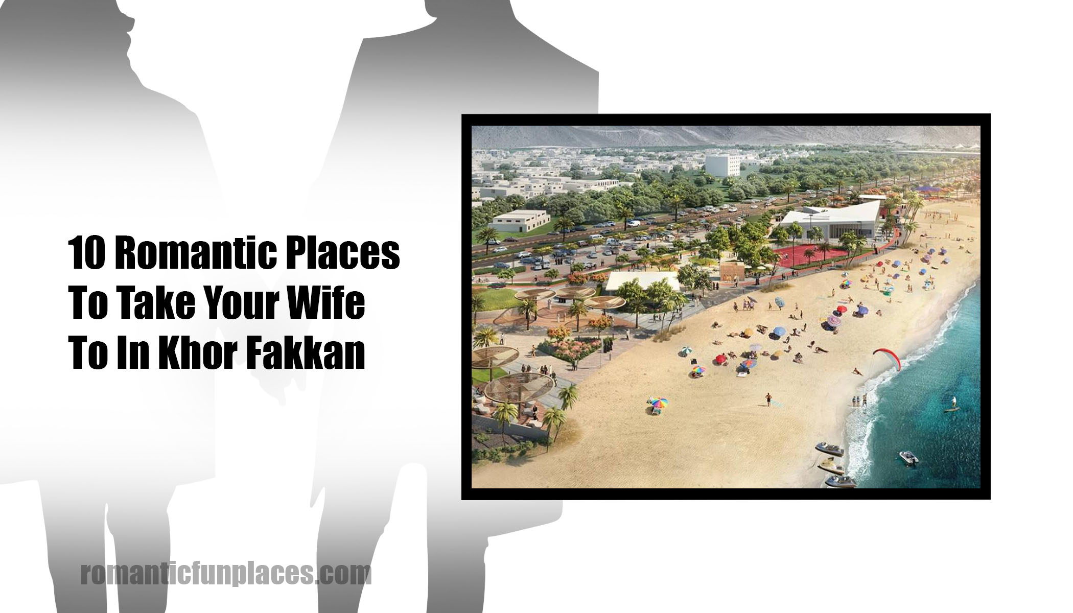 10 Romantic Places To Take Your Wife To In Khor Fakkan