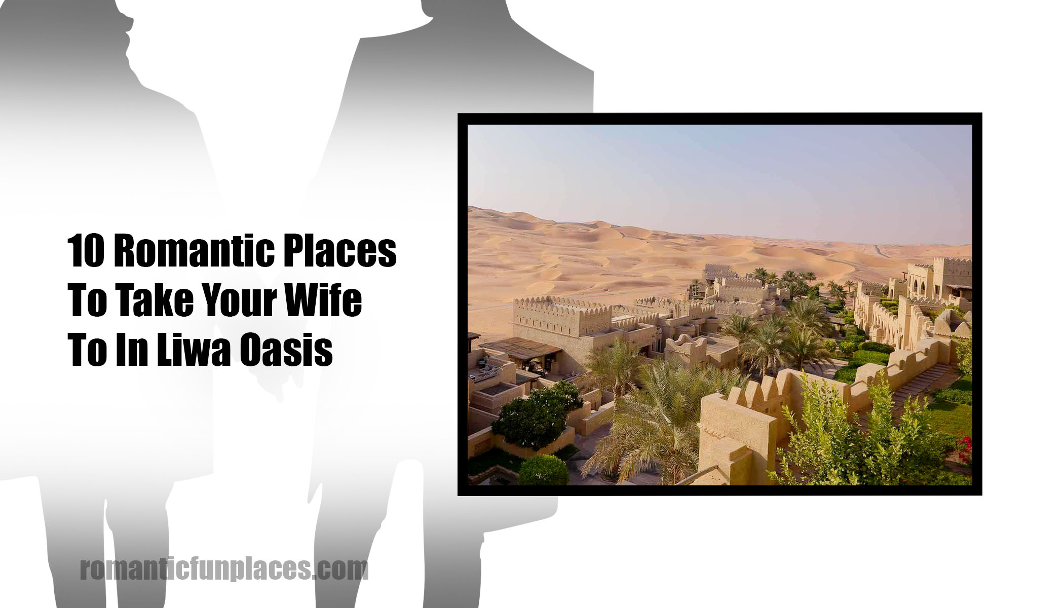 10 Romantic Places To Take Your Wife To In Liwa Oasis