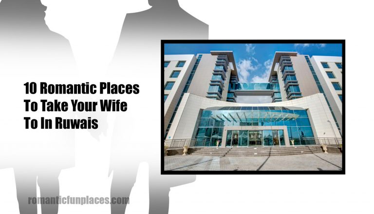 10 Romantic Places To Take Your Wife To In Ruwais