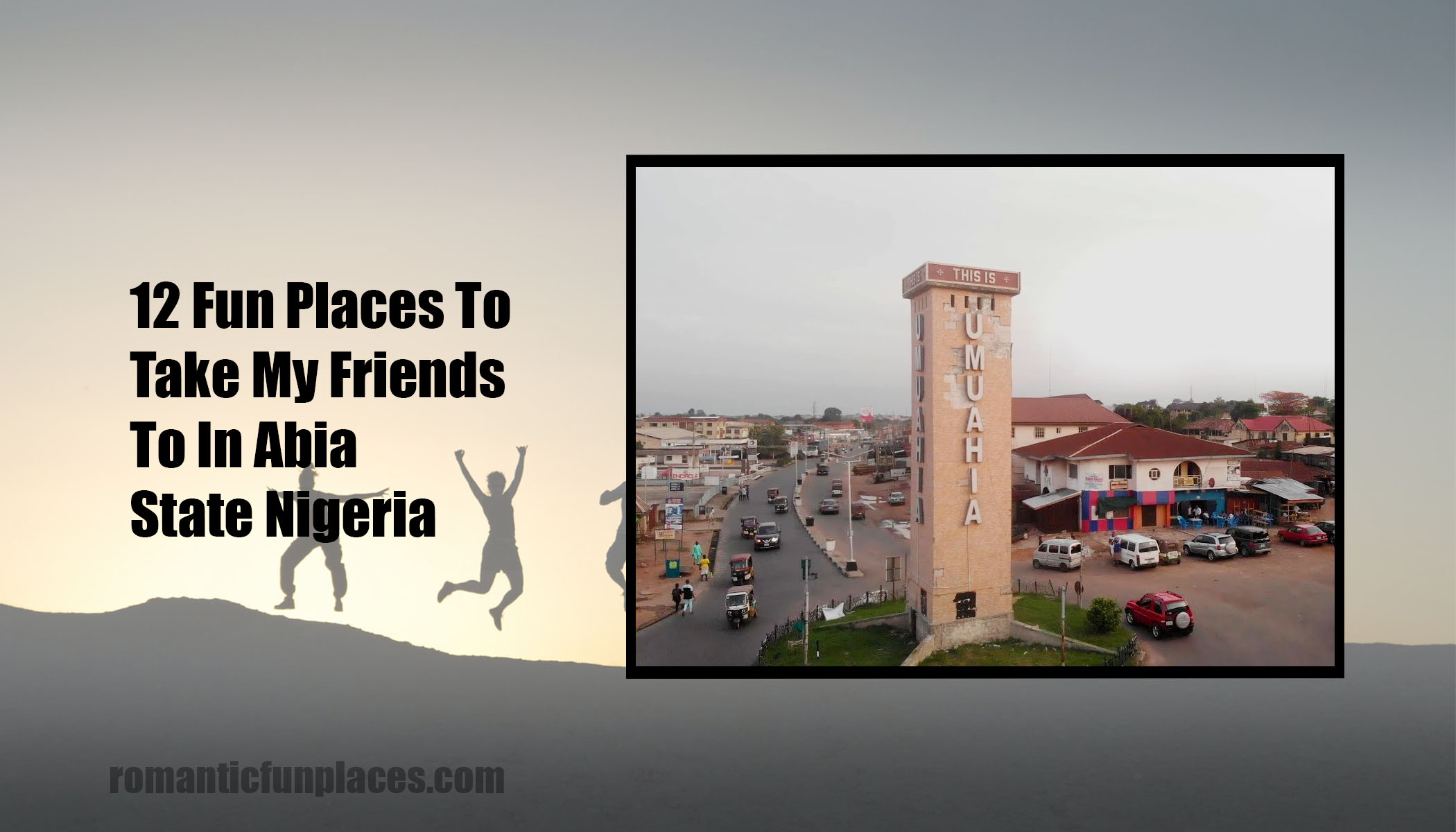 12 Fun Places To Take My Friends To In Abia State Nigeria