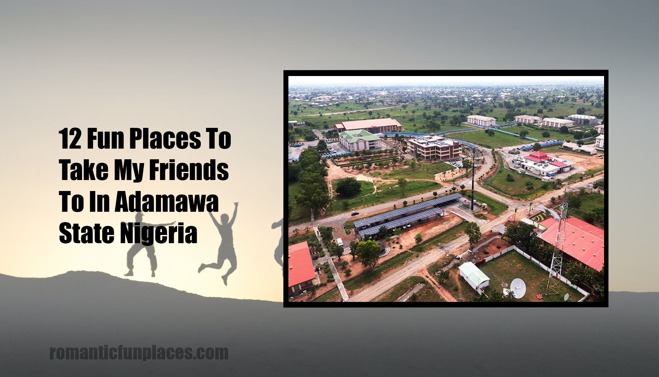 12 Fun Places To Take My Friends To In Adamawa State Nigeria