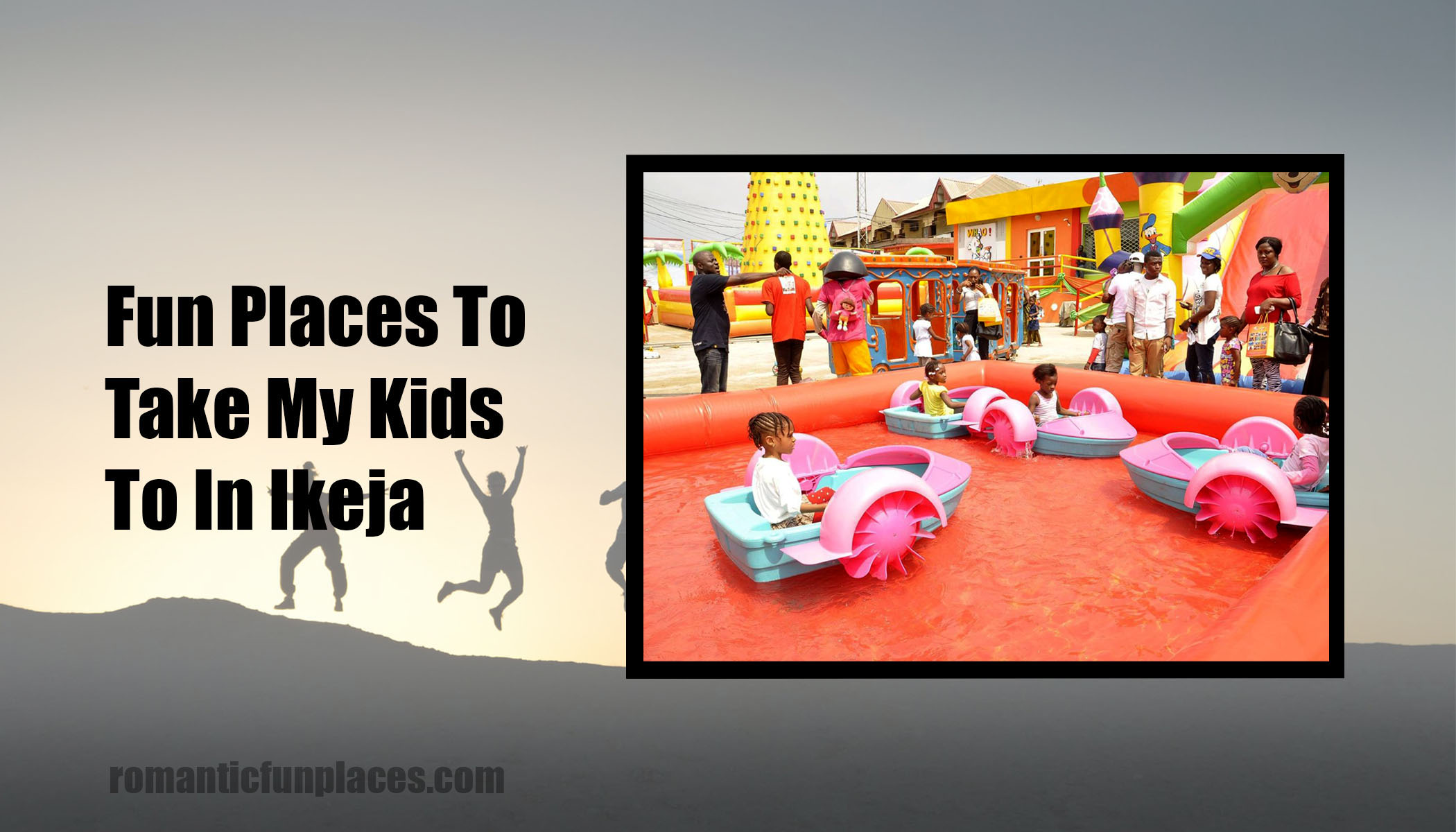 Fun Places To Take My Kids To In Ikeja