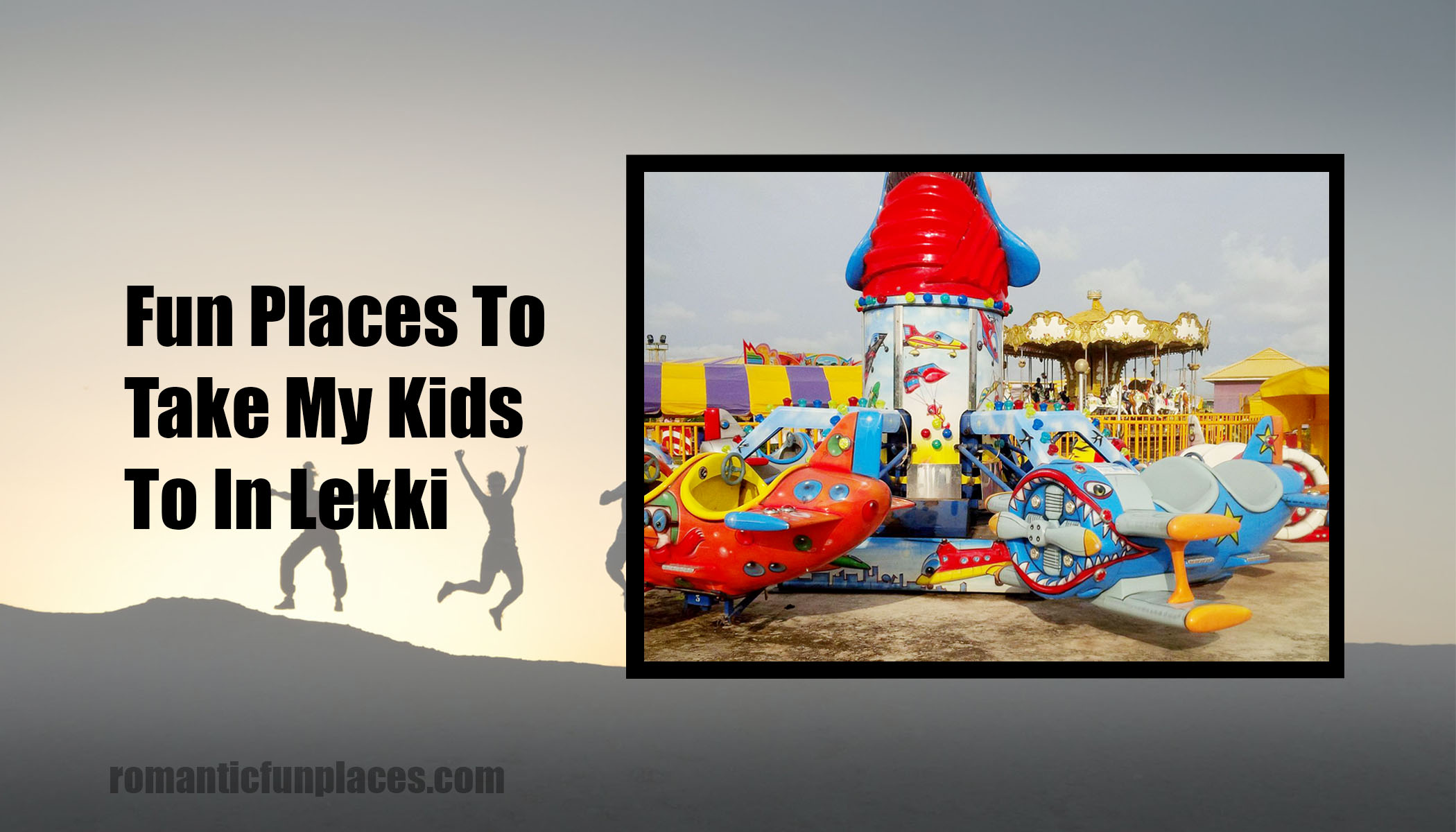 Fun Places To Take My Kids To In Lekki