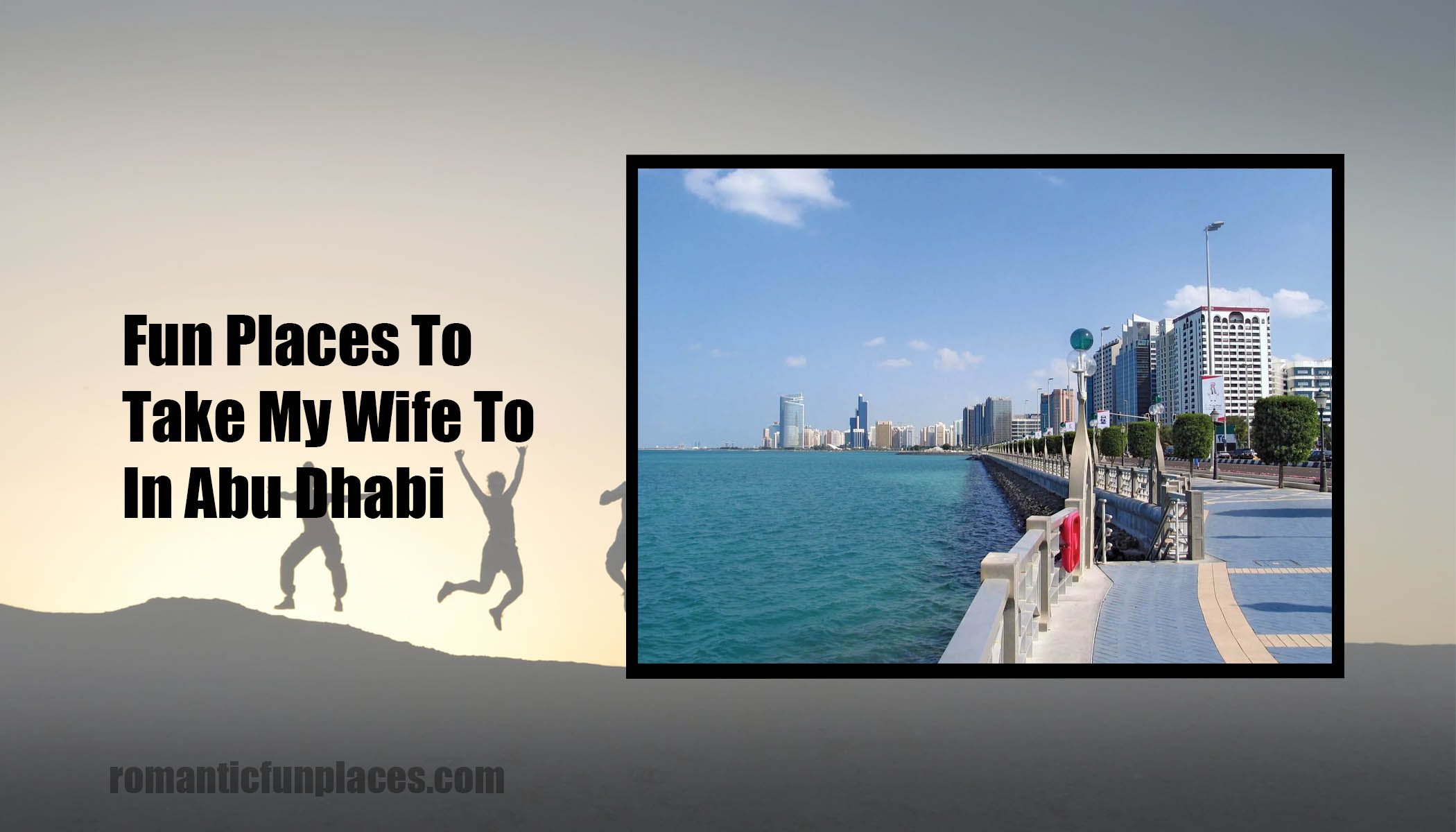 Fun Places To Take My Wife To In Abu Dhabi