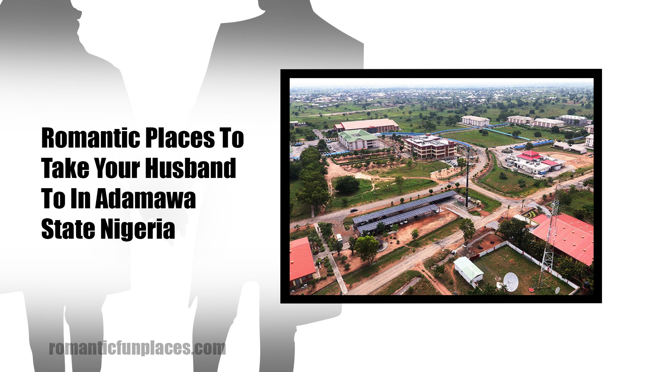 Romantic Places To Take Your Husband To In Adamawa State Nigeria
