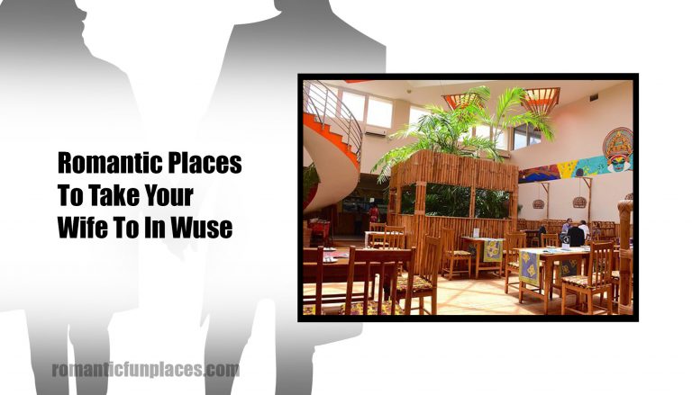 Romantic Places To Take Your Wife To In Wuse