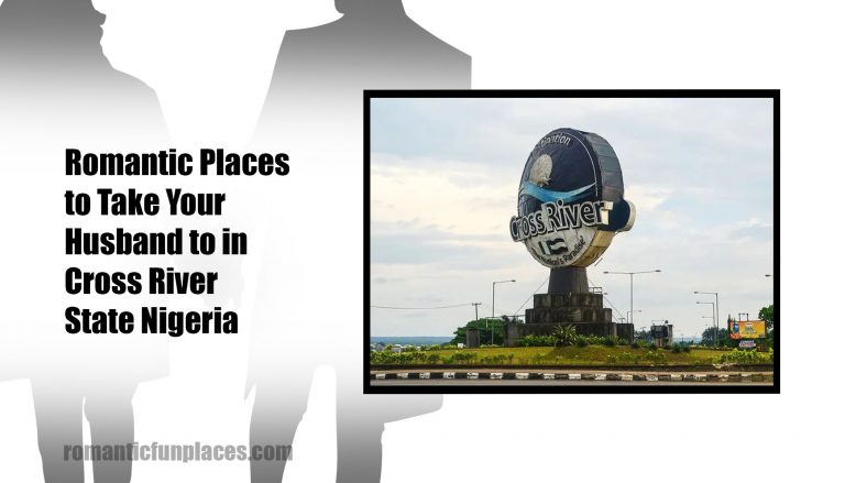 Romantic Places to Take Your Husband to in Cross River State Nigeria