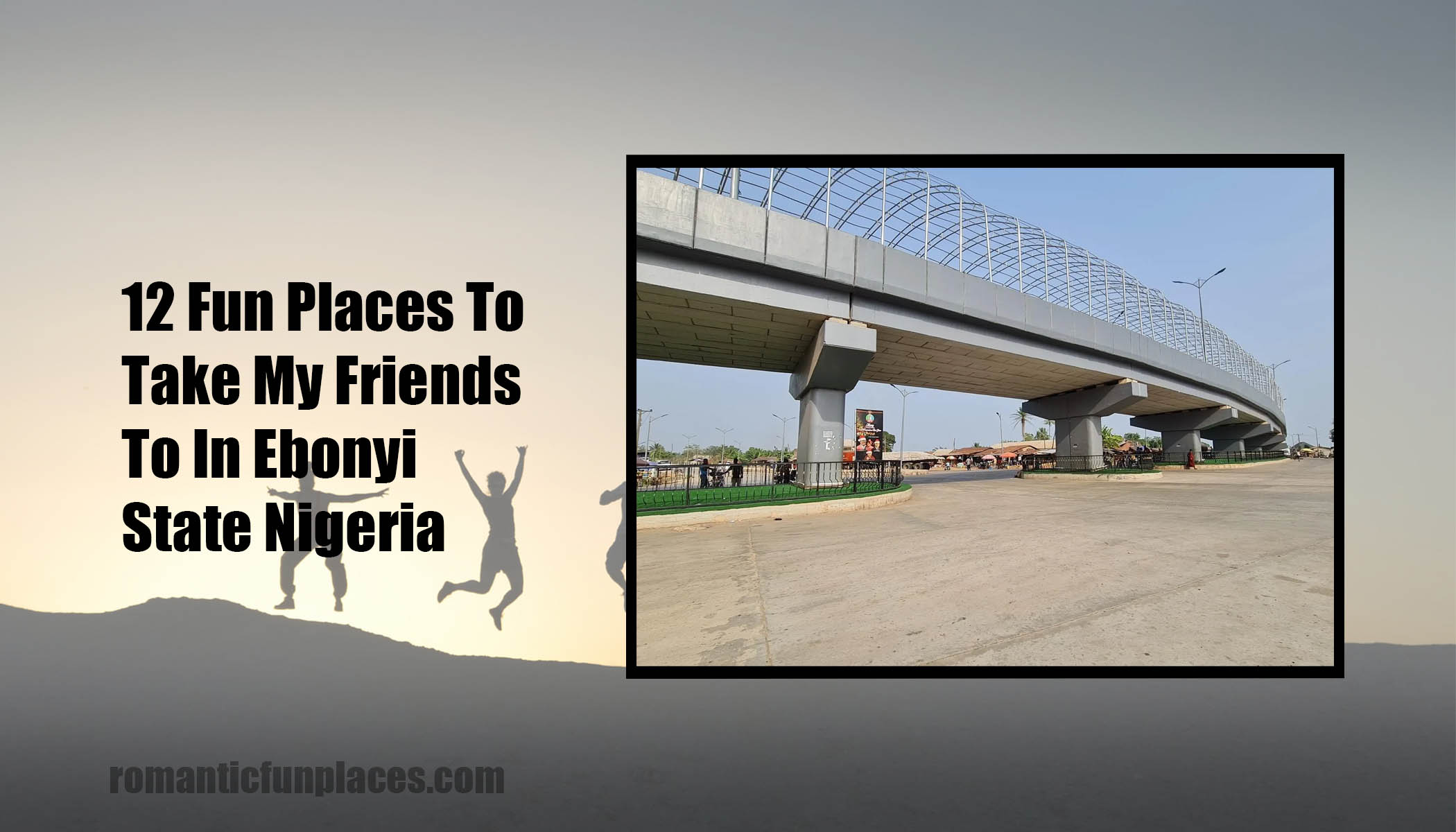 12 Fun Places To Take My Friends To In Ebonyi State Nigeria