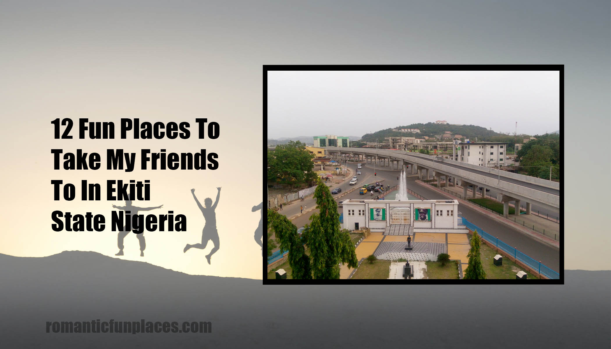 12 Fun Places To Take My Friends To In Ekiti State Nigeria