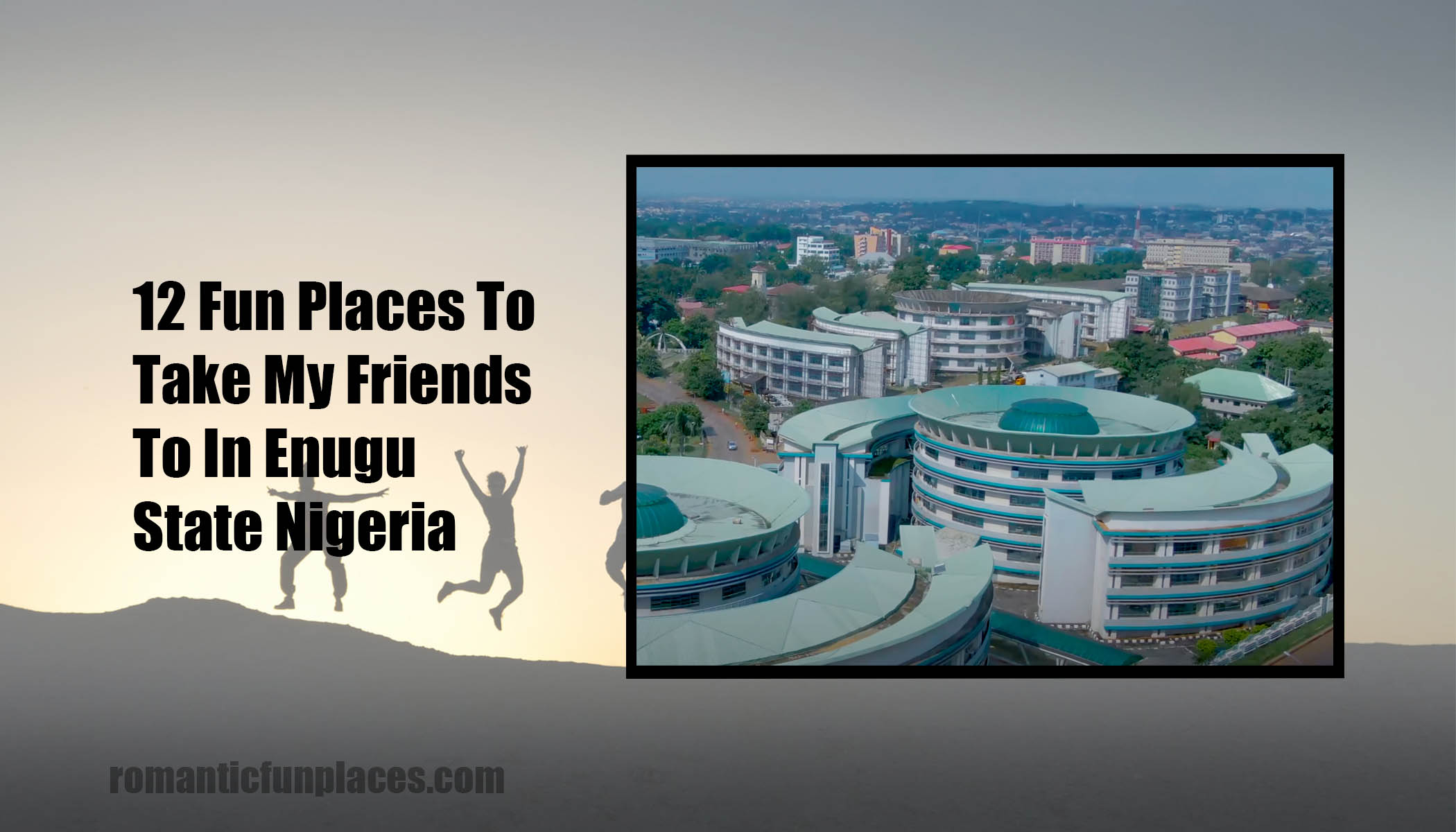 12 Fun Places To Take My Friends To In Enugu State Nigeria