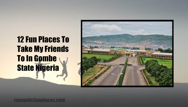 12 Fun Places To Take My Friends To In Gombe State Nigeria