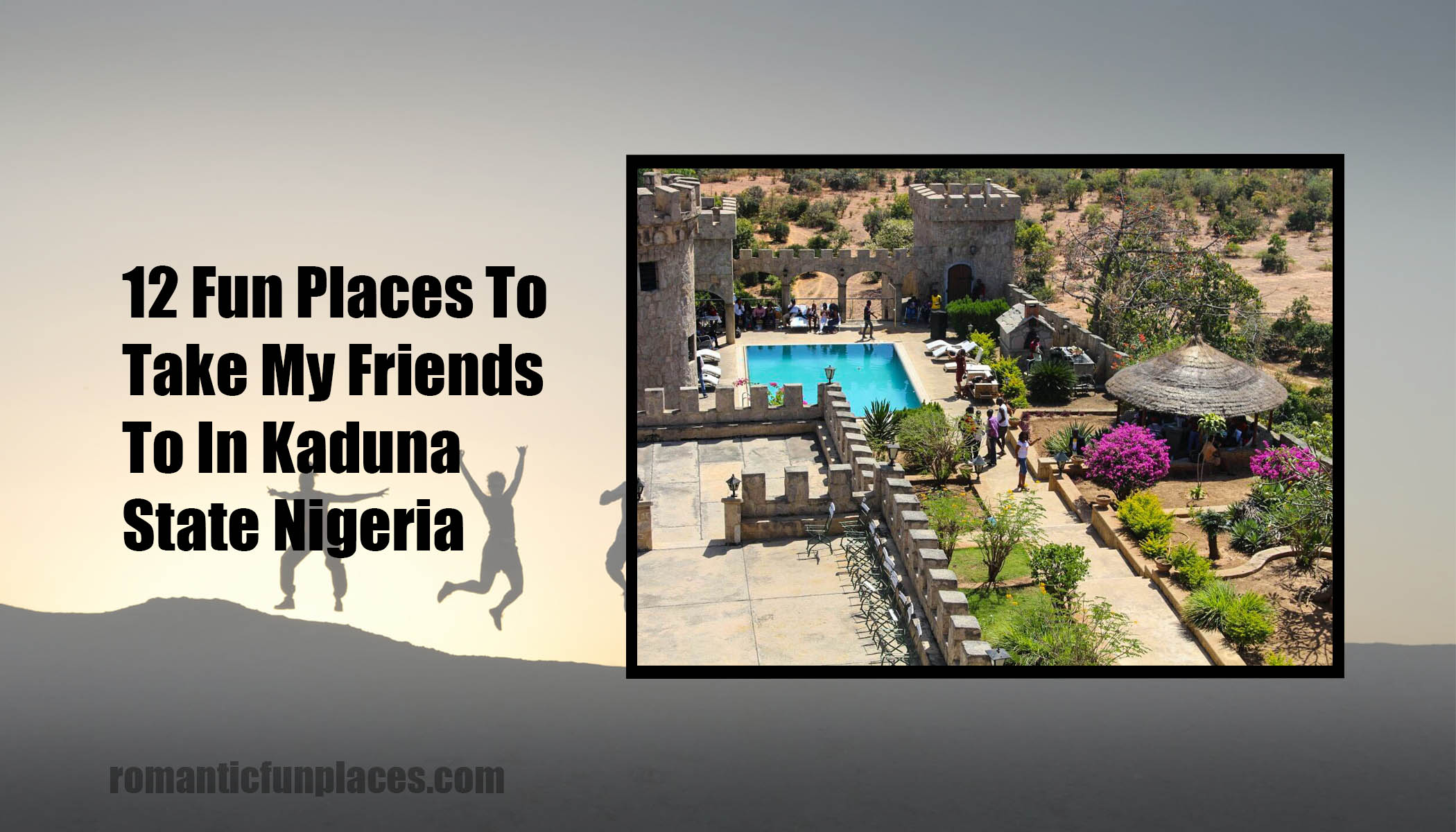 12 Fun Places To Take My Friends To In Kaduna State Nigeria
