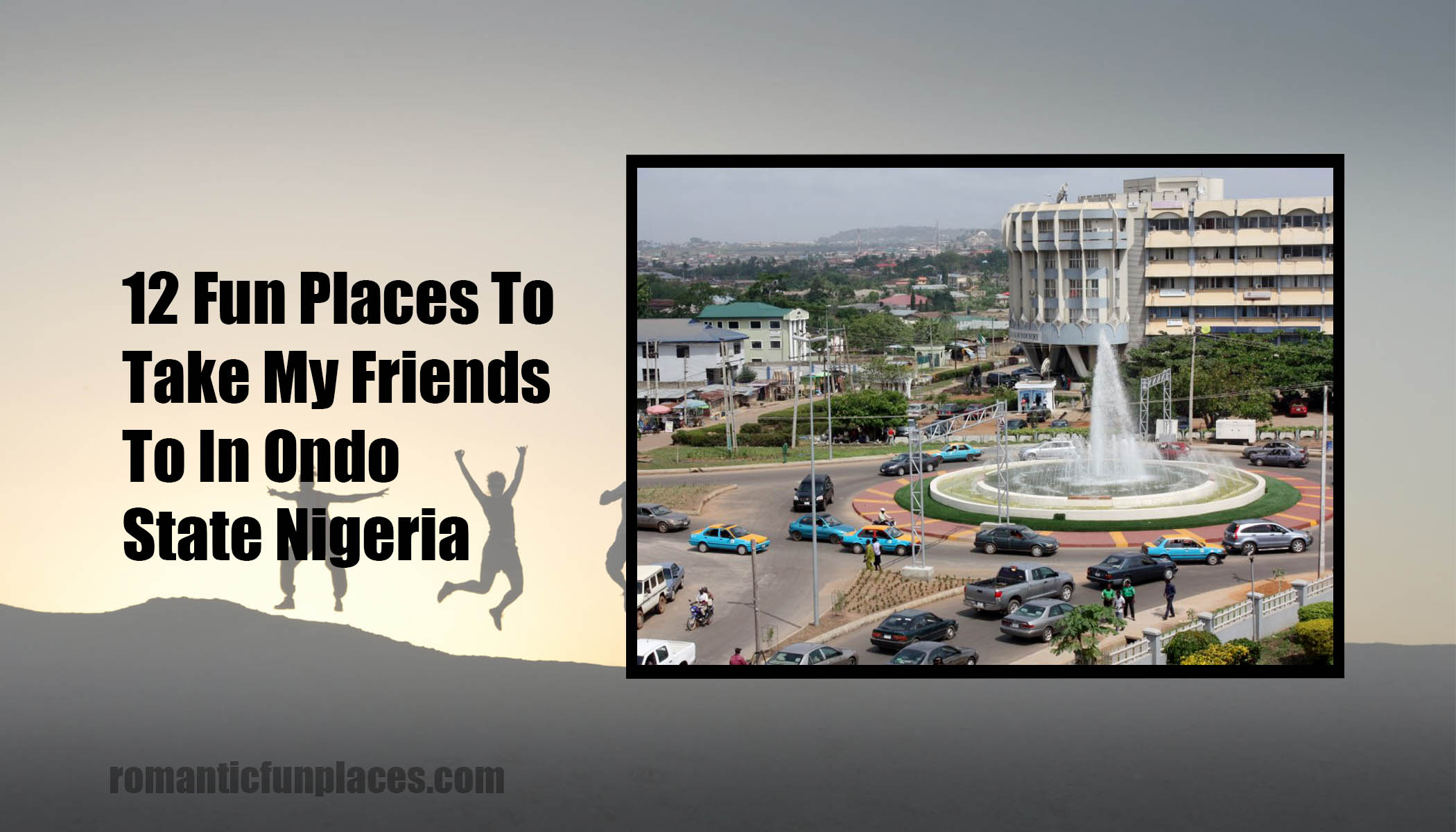 12 Fun Places To Take My Friends To In Ondo State Nigeria