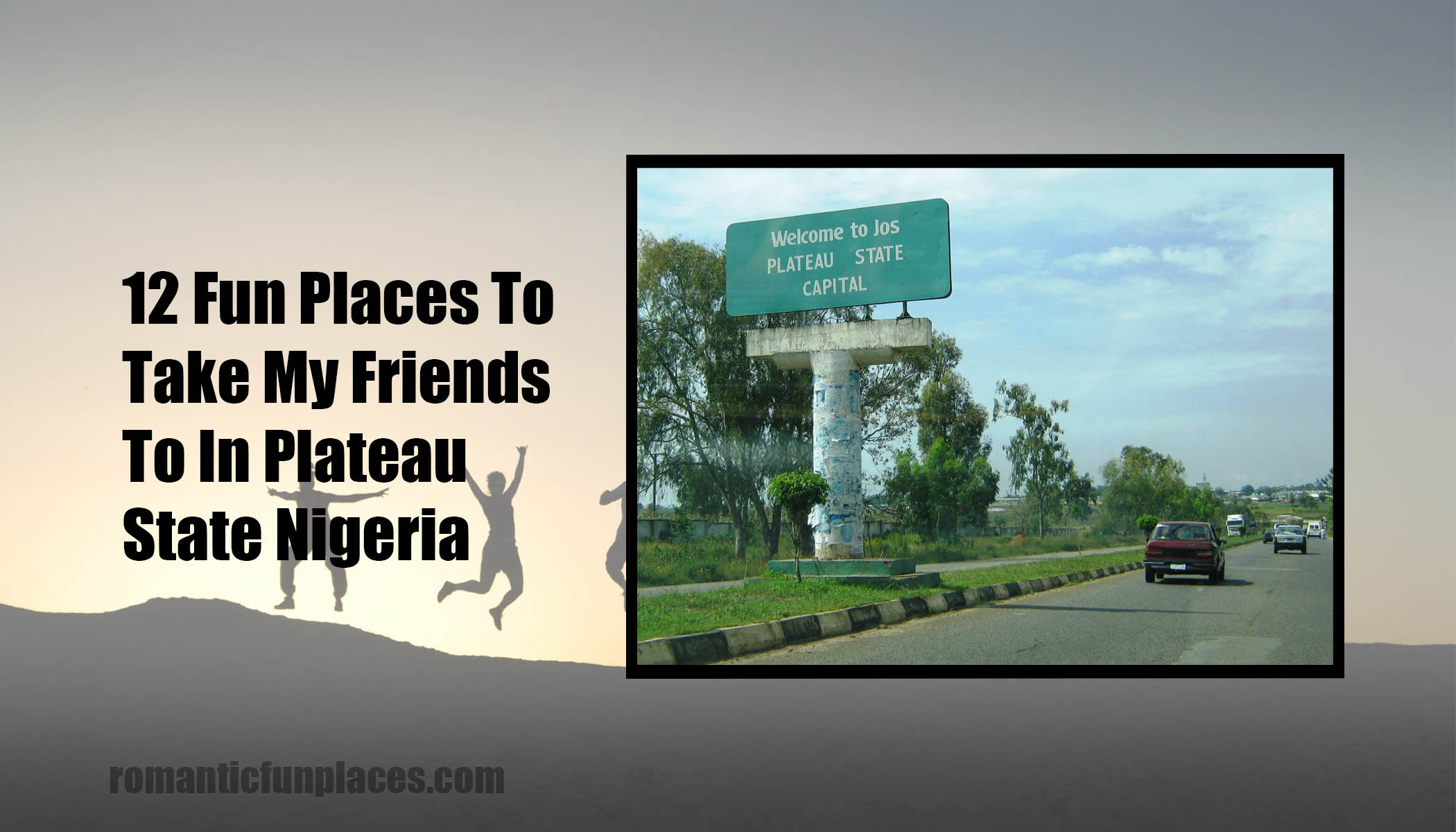 12 Fun Places To Take My Friends To In Plateau State Nigeria