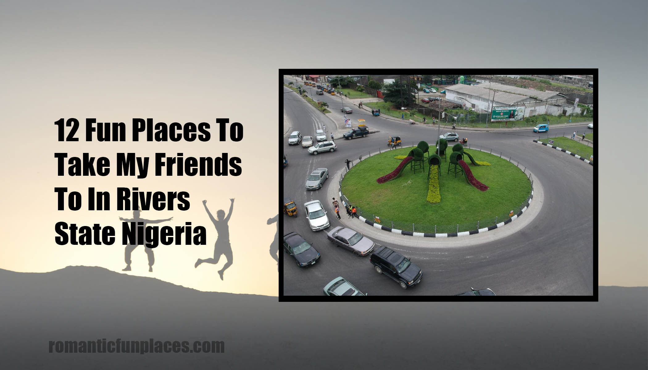 12 Fun Places To Take My Friends To In Rivers State Nigeria