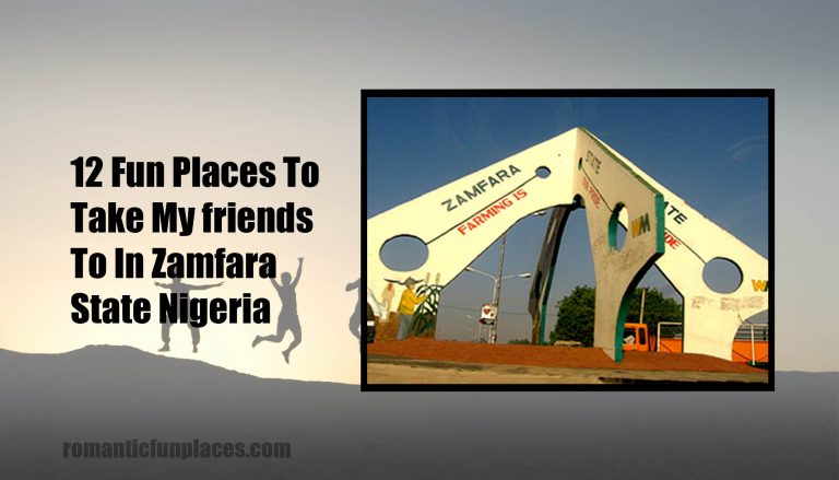 12 Fun Places To Take My friends To In Zamfara State Nigeria