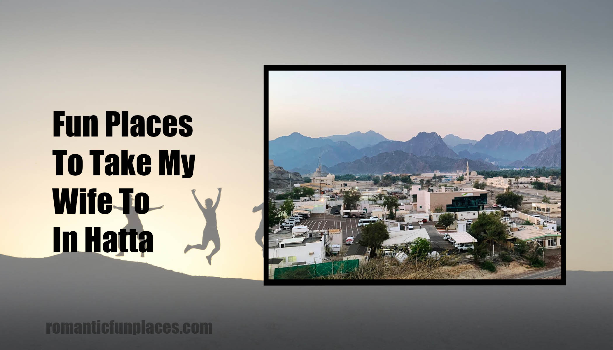 Fun Places To Take My Wife To In Hatta