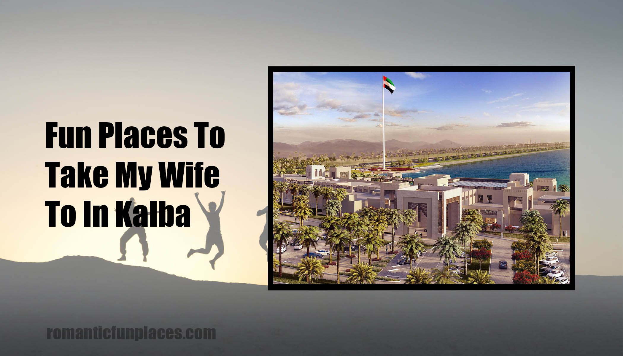 Fun Places To Take My Wife To In Kalba