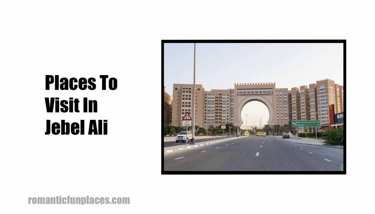 Places To Visit In Jebel Ali – United Arab Emirates