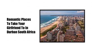 Romantic Places To Take Your Girlfriend To In Durban South Africa