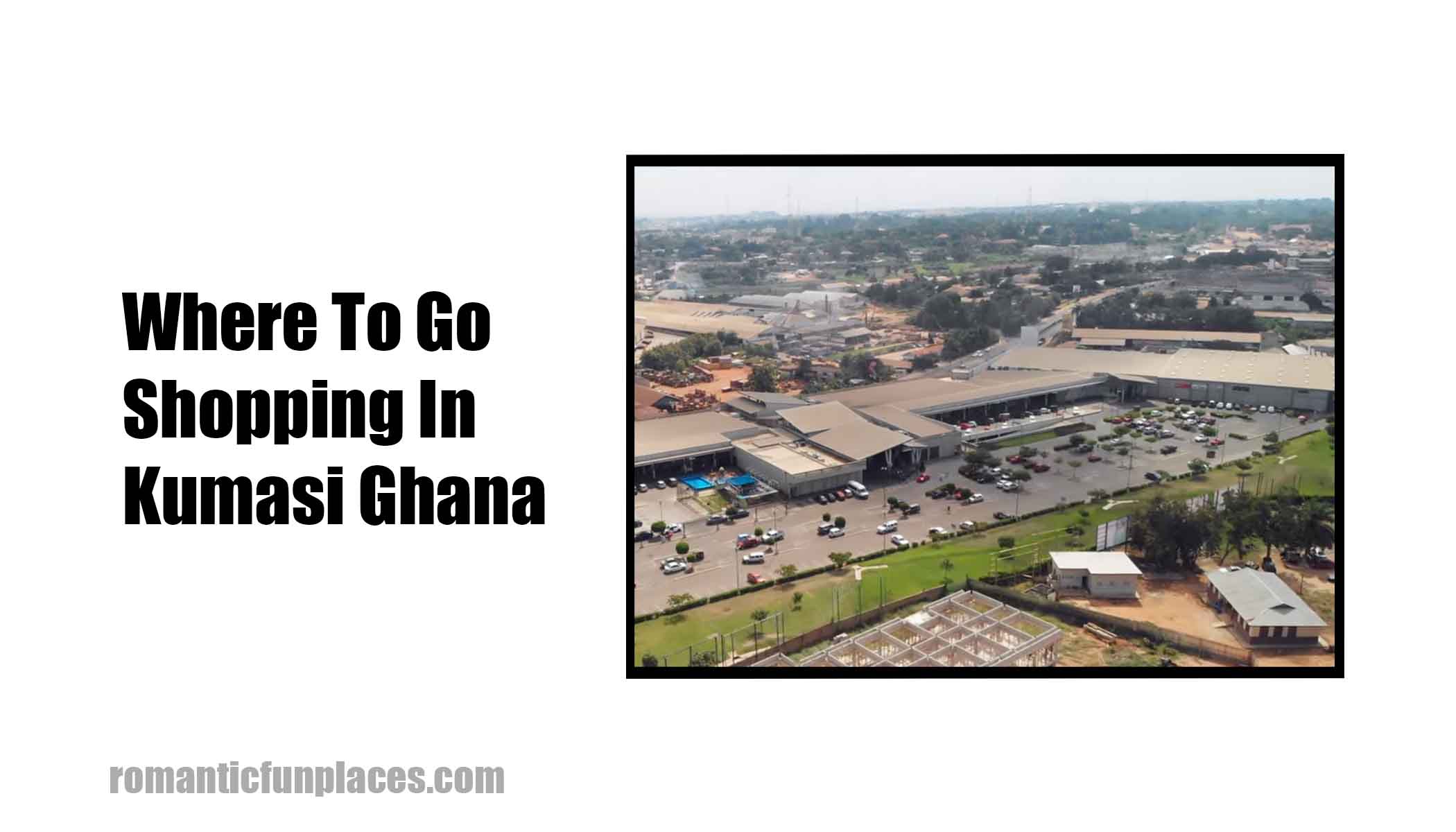 Where To Go Shopping In Kumasi Ghana 