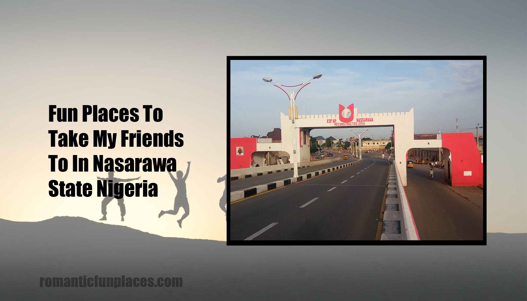 Fun Places To Take My Friends To In Nasarawa State Nigeria