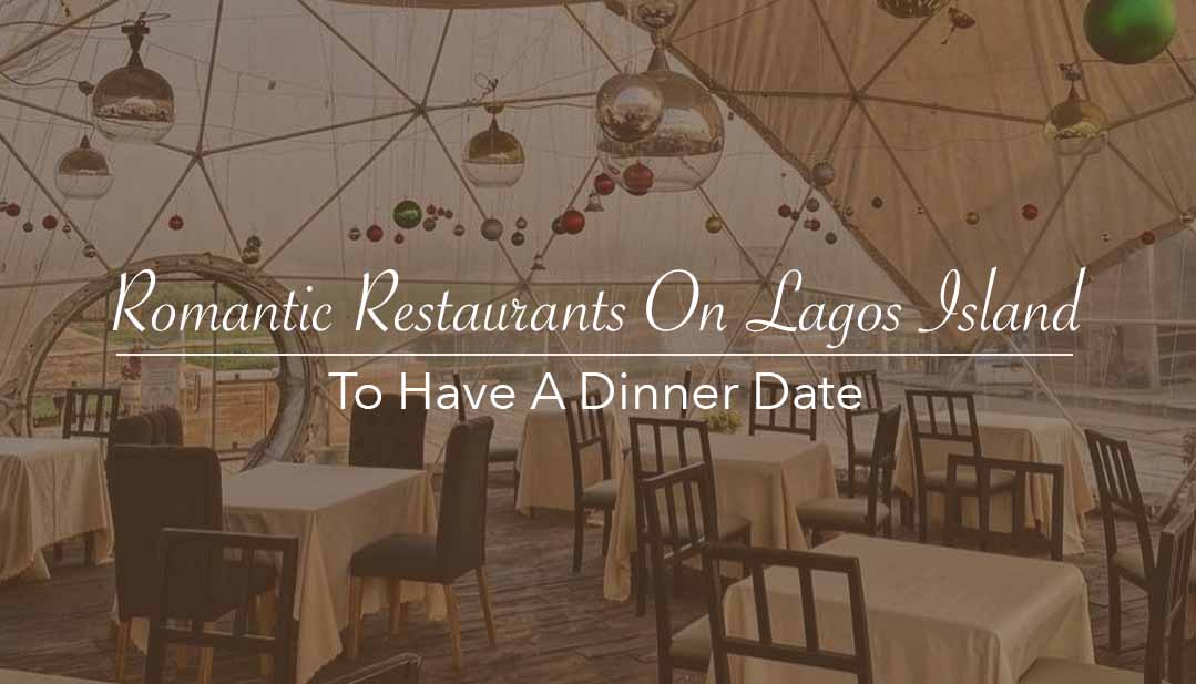 Romantic Restaurants On Lagos Island To Have A Dinner Date