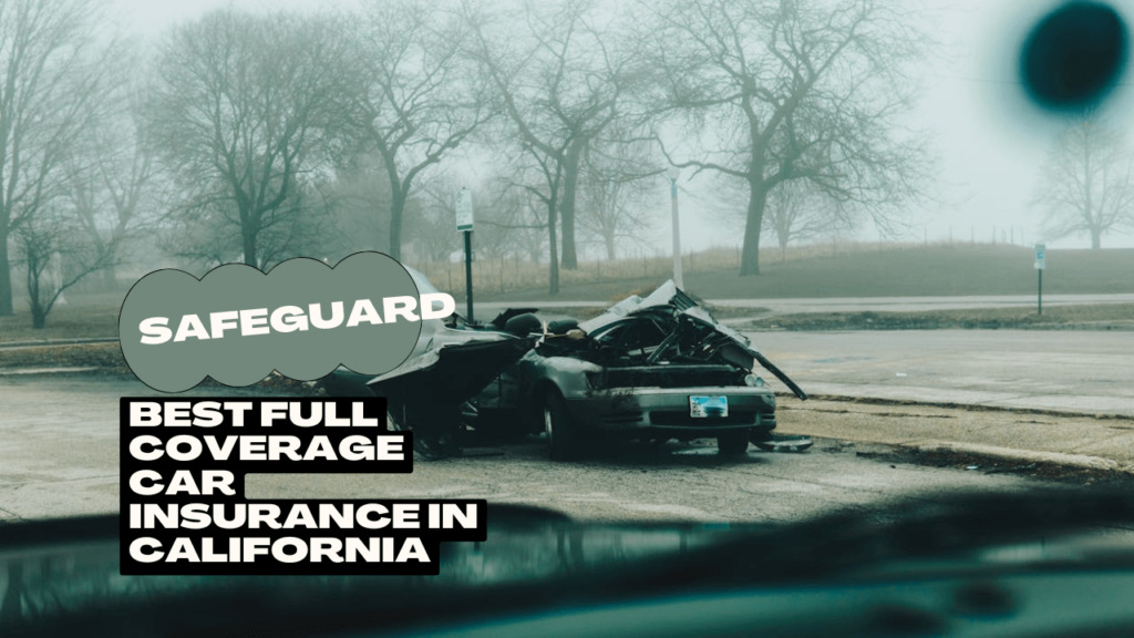 Best Full Coverage Car Insurance in California