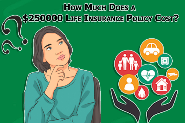 How Much Does a $250000 Life Insurance Policy Cost?