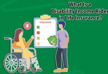 What Is a Disability Income Rider in Life Insurance? What Is a Disability Income Rider in Life Insurance?