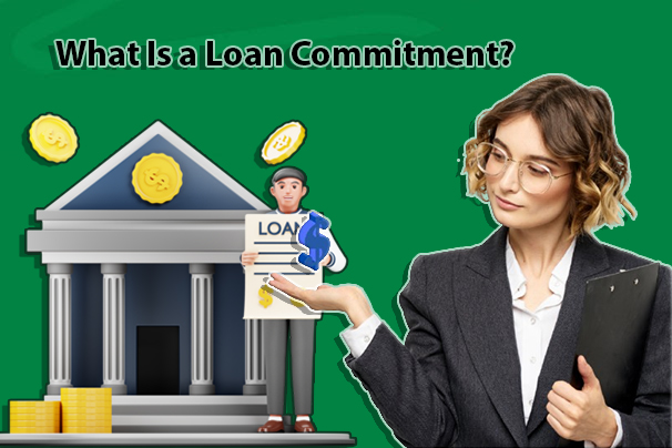 What Is a Loan Commitment?