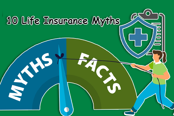10 Life Insurance Myths