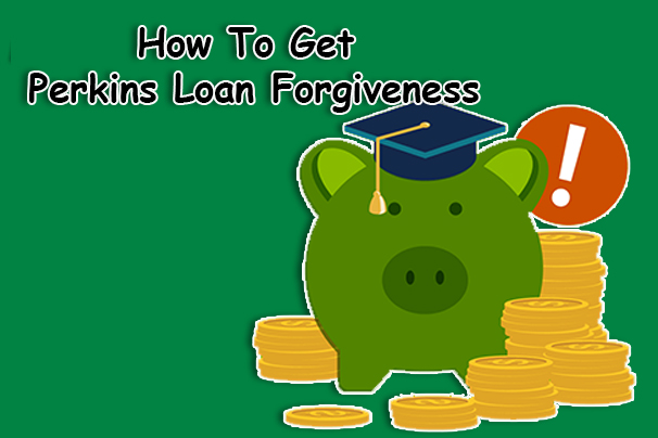 How To Get Perkins Loan Forgiveness How To Get Perkins Loan Forgiveness