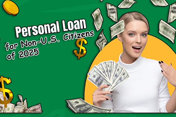 Best Personal Loans for Non-U.S. Citizens of 2025