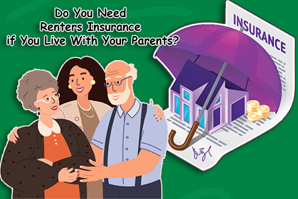 Do You Need Renters Insurance if You Live With Your Parents?