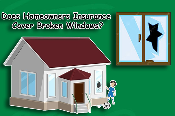 Does Homeowners Insurance Cover Broken Windows?