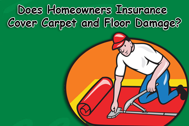 Does Homeowners Insurance Cover Carpet and Floor Damage?