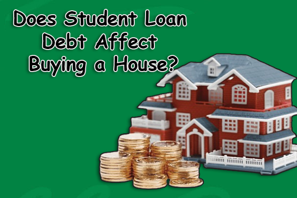 Does Student Loan Debt Affect Buying a House?