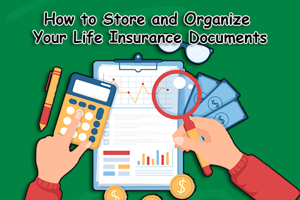 How to Store and Organize Your Life Insurance Documents