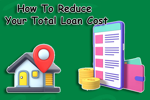 How To Reduce Your Total Loan Cost