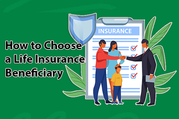 How to Choose a Life Insurance Beneficiary