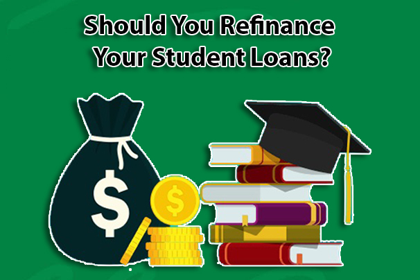 Should You Refinance Your Student Loans?