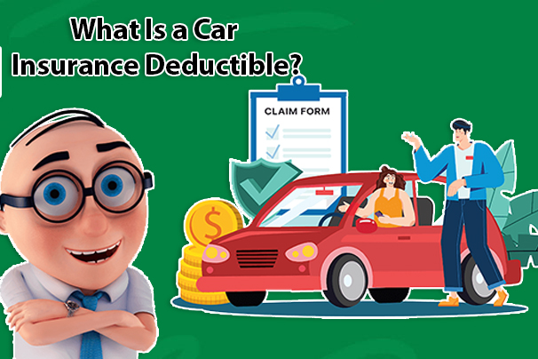 What Is a Car Insurance Deductible?